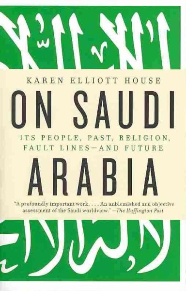 On Saudi Arabia: Its People, Past, Religion, Fault Lines--and Future cover