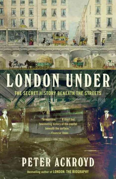 London Under: The Secret History Beneath the Streets cover