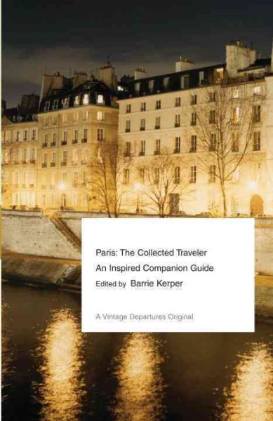 Paris: The Collected Traveler--An Inspired Companion Guide (Vintage Departures) cover