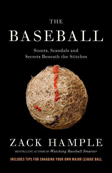 The Baseball: Stunts, Scandals, and Secrets Beneath the Stitches cover