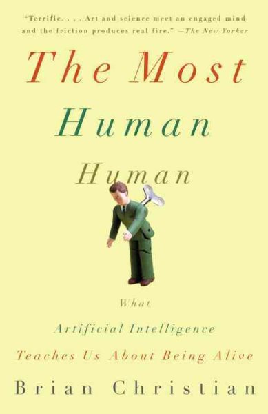 The Most Human Human: What Artificial Intelligence Teaches Us About Being Alive cover