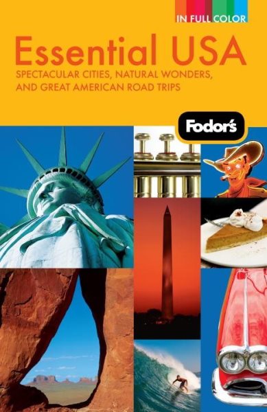 Fodor's Essential USA: Spectacular Cities, Natural Wonders, and Great American Road Trips (Full-color Travel Guide)