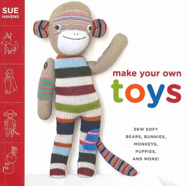 Make Your Own Toys: Sew Soft Bears, Bunnies, Monkeys, Puppies, and More! cover