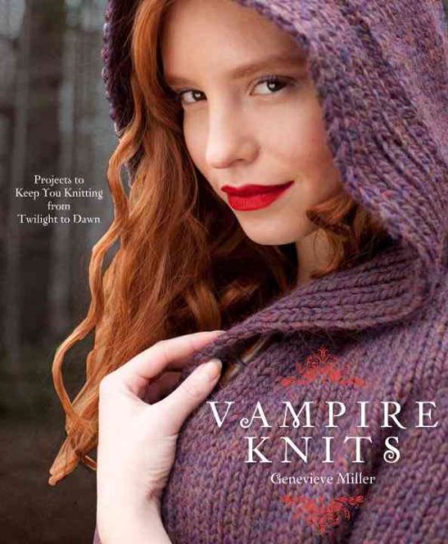 Vampire Knits: Projects to Keep You Knitting from Twilight to Dawn cover