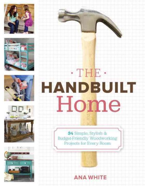 The Handbuilt Home: 34 Simple Stylish and Budget-Friendly Woodworking Projects for Every Room cover