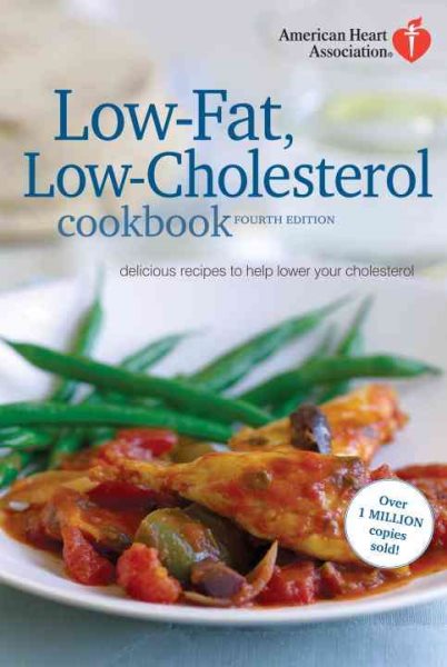American Heart Association Low-Fat, Low-Cholesterol Cookbook, 4th edition: Delicious Recipes to Help Lower Your Cholesterol cover