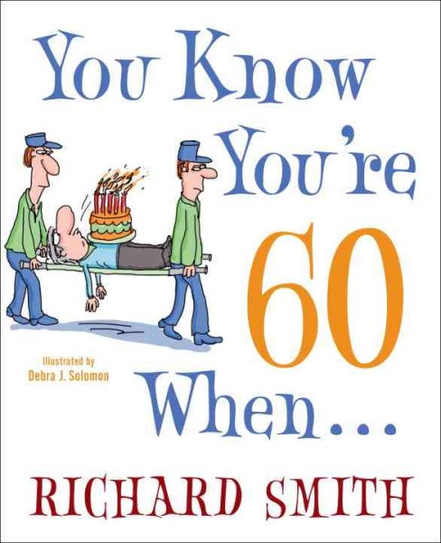 You Know You're 60 When . . .