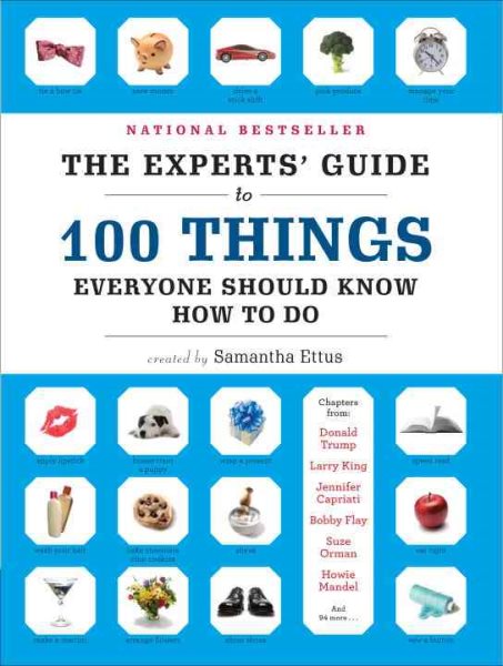 The Experts' Guide to 100 Things Everyone Should Know How to Do cover