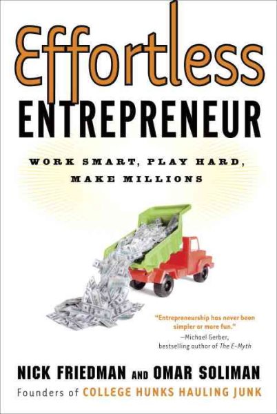 Effortless Entrepreneur: Work Smart, Play Hard, Make Millions cover