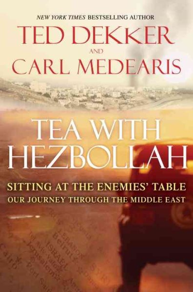 Tea with Hezbollah: Sitting at the Enemies Table Our Journey Through the Middle East cover