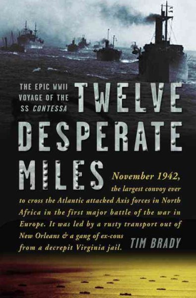 Twelve Desperate Miles: The Epic World War II Voyage of the SS Contessa cover