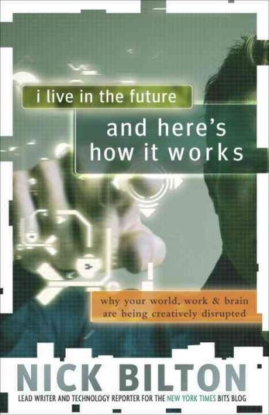 I Live in the Future & Here's How It Works: Why Your World, Work & Brain Are Being Creatively Disrupted cover