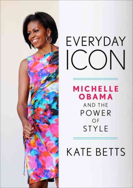 Everyday Icon: Michelle Obama and the Power of Style cover