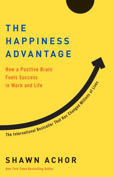 The Happiness Advantage: How a Positive Brain Fuels Success in Work and Life cover