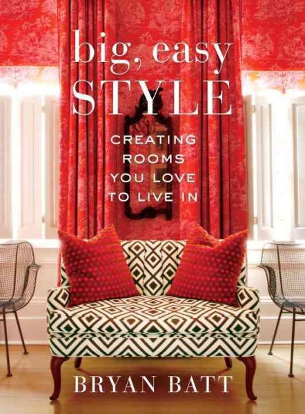 Big, Easy Style: Creating Rooms You Love to Live In cover