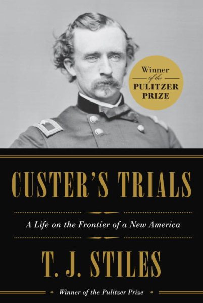 Custer's Trials: A Life on the Frontier of a New America cover