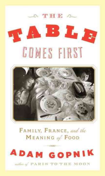 The Table Comes First: Family, France, and the Meaning of Food cover