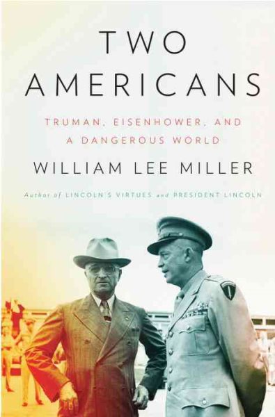 Two Americans: Truman, Eisenhower, and a Dangerous World cover