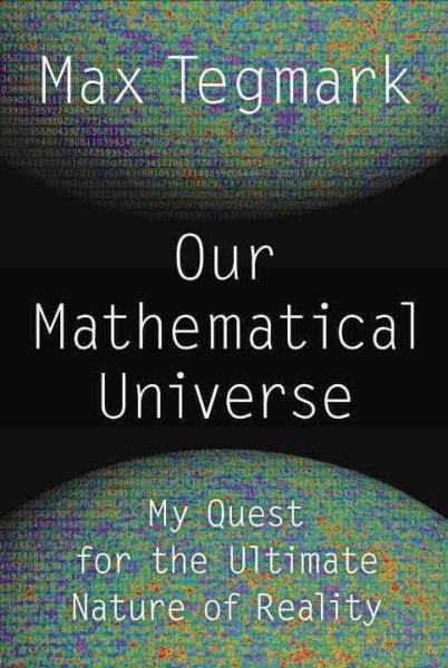 Our Mathematical Universe: My Quest for the Ultimate Nature of Reality cover