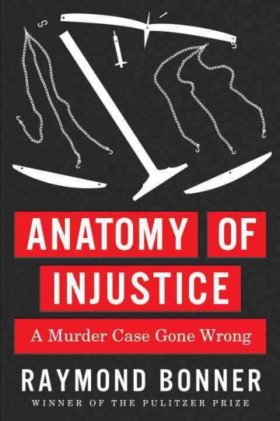 Anatomy of Injustice: A Murder Case Gone Wrong cover