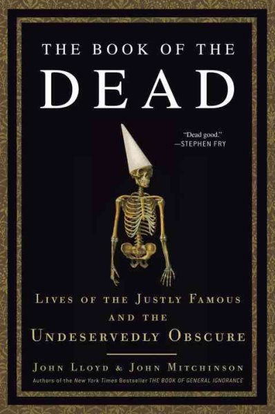 The Book of the Dead: Lives of the Justly Famous and the Undeservedly Obscure cover