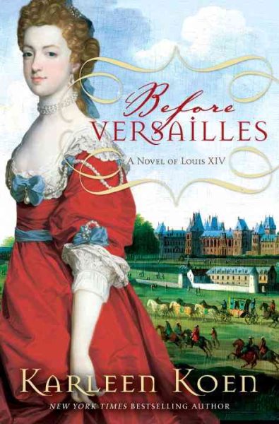 Before Versailles: A Novel of Louis XIV cover