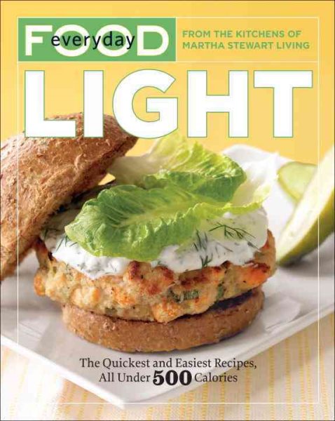 Everyday Food: Light: The Quickest and Easiest Recipes, All Under 500 Calories: A Cookbook cover