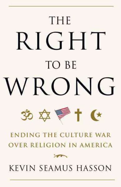The Right to Be Wrong: Ending the Culture War Over Religion in America cover