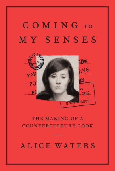 Coming to My Senses: The Making of a Counterculture Cook cover