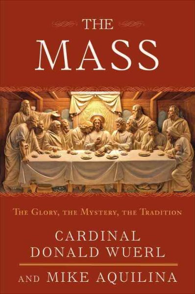The Mass: The Glory, the Mystery, the Tradition cover