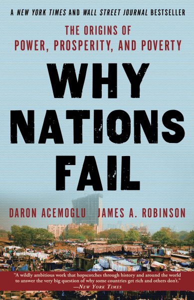 Why Nations Fail: The Origins of Power, Prosperity, and Poverty cover