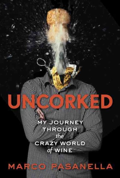 Uncorked: My Journey Through the Crazy World of Wine cover
