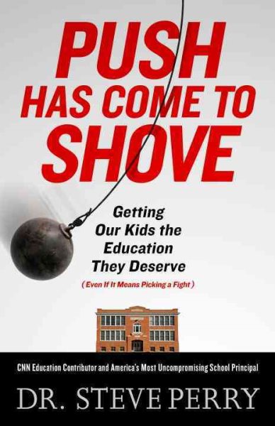 Push Has Come to Shove: Getting Our Kids the Education They Deserve--Even If It Means Picking a Fight cover