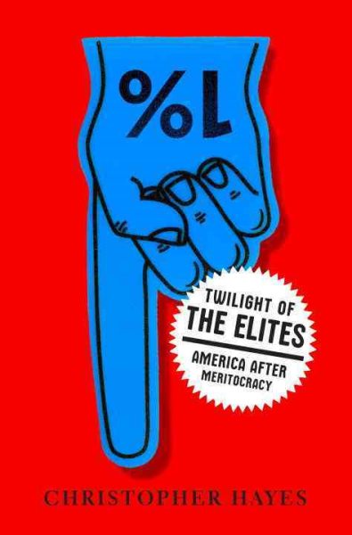 Twilight of the Elites: America After Meritocracy cover