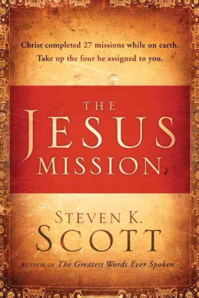 The Jesus Mission: Christ completed 27 missions while on earth. Take up the 4 he assigned to you. cover