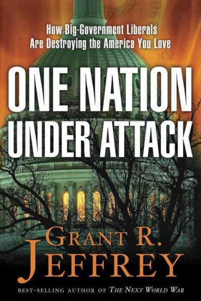 One Nation, Under Attack: How Big-Government Liberals Are Destroying the America You Love cover