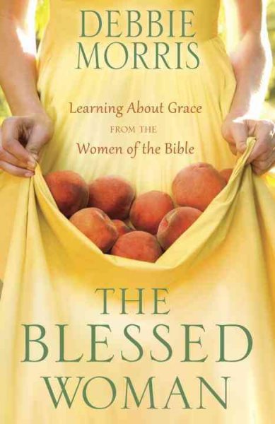 The Blessed Woman: Learning About Grace from the Women of the Bible cover