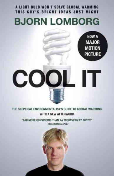 Cool IT (Movie Tie-in Edition): The Skeptical Environmentalist's Guide to Global Warming cover