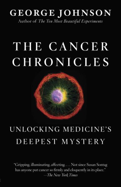 The Cancer Chronicles: Unlocking Medicine's Deepest Mystery cover