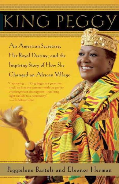 King Peggy: An American Secretary, Her Royal Destiny, and the Inspiring Story of How She Changed an African Village cover