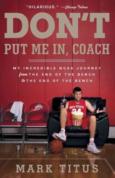 Don't Put Me In, Coach: My Incredible NCAA Journey from the End of the Bench to the End of the Bench cover