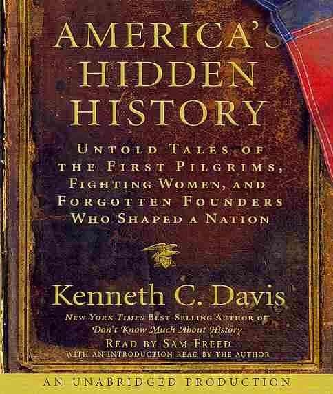 America's Hidden History: Untold Tales of the First Pilgrims, Fighting Women and Forgotten Founders Who Shaped a Nation cover