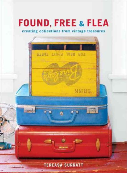 Found, Free, and Flea: Creating Collections from Vintage Treasures cover