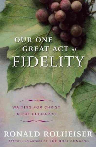 Our One Great Act of Fidelity: Waiting for Christ in the Eucharist cover