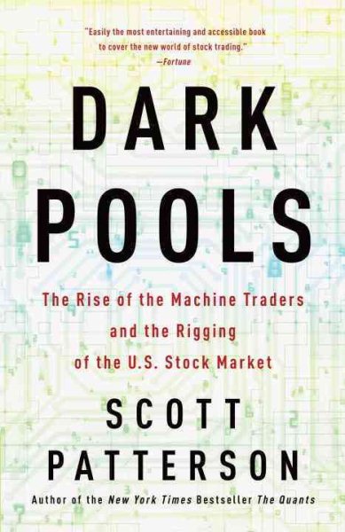 Dark Pools: The Rise of the Machine Traders and the Rigging of the U.S. Stock Market cover