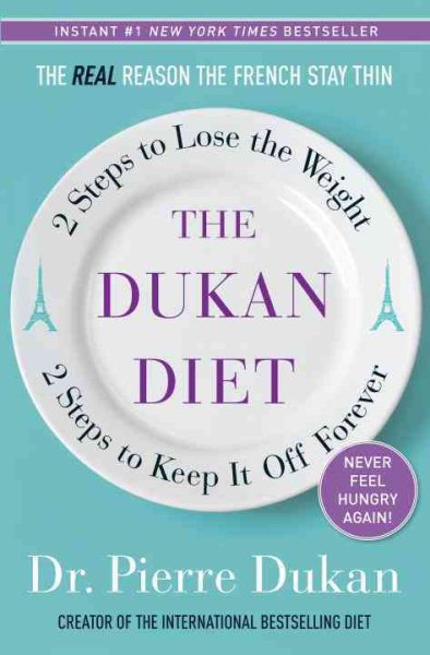 The Dukan Diet: 2 Steps to Lose the Weight, 2 Steps to Keep It Off Forever cover