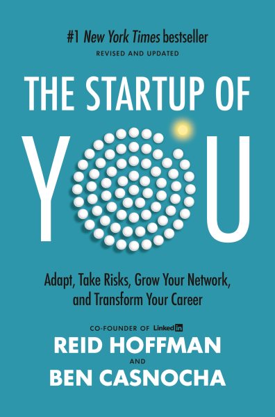 The Start-up of You: Adapt to the Future, Invest in Yourself, and Transform Your Career cover