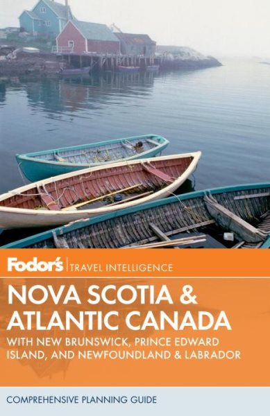 Fodor's Nova Scotia & Atlantic Canada: With New Brunswick, Prince Edward Island, and Newfoundland (Travel Guide)