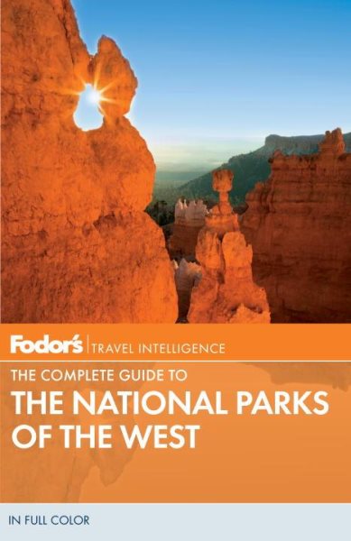 Fodor's The Complete Guide to the National Parks of the West (Full-color Travel Guide) cover