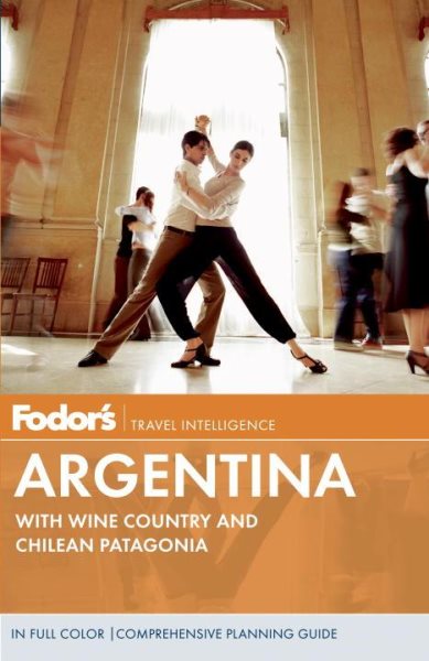 Fodor's Argentina: with Wine Country and Chilean Patagonia (Full-color Travel Guide) cover